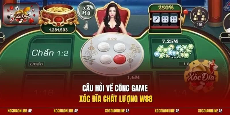 Câu hỏi về cổng game xóc đĩa chất lượng W88