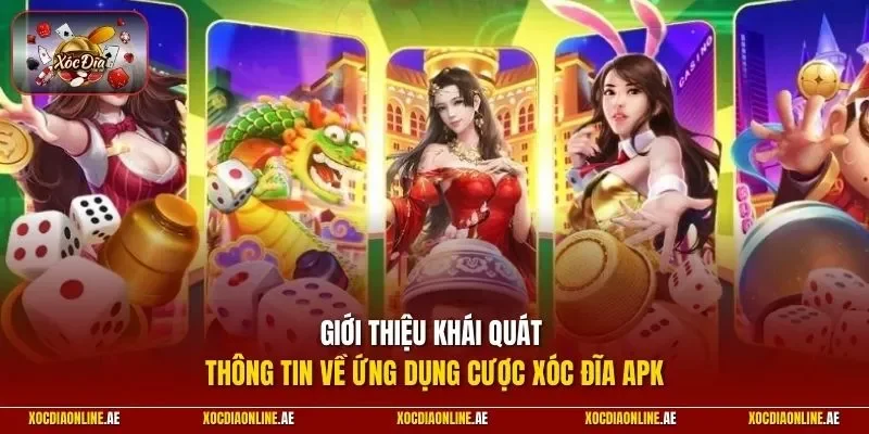 Giới thiệu khái quát thông tin về ứng dụng cược xóc đĩa APK