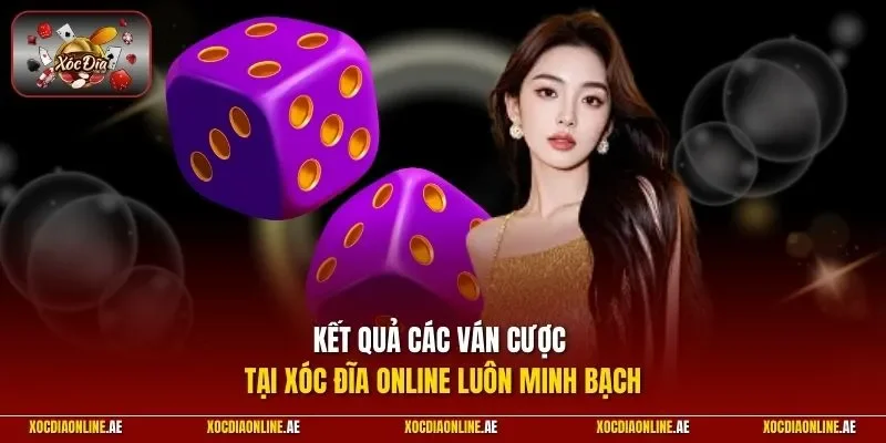 Kết quả các ván cược tại Xóc đĩa online luôn minh bạch