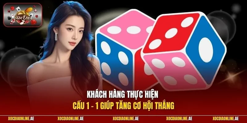 Khách hàng thực hiện cầu 1 - 1 giúp tăng cơ hội thắng